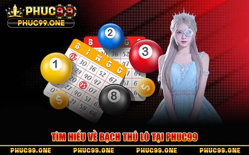 Bạch Thủ Lô Tại PHUC99 – Phương Pháp Bắt Cầu Tỷ Lệ Trúng Cao