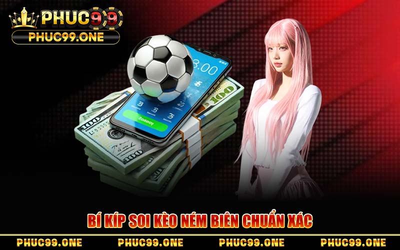 Bí Kíp Soi Kèo Ném Biên Chuẩn Xác