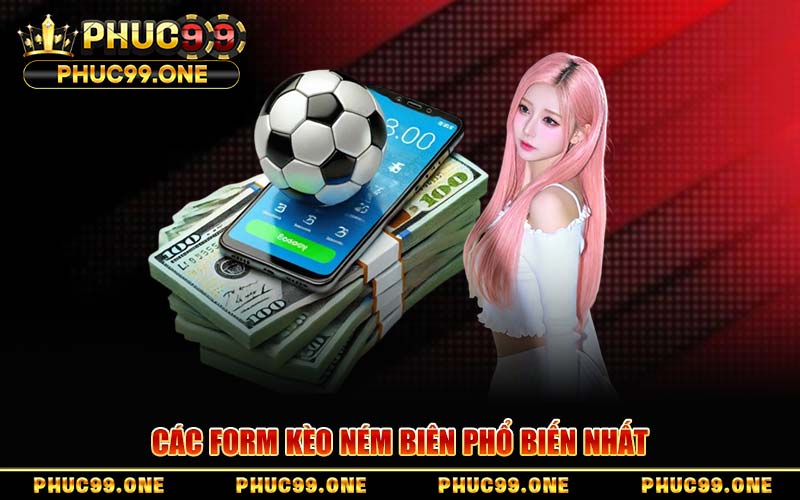 Các Form Kèo Ném Biên Phổ Biến Nhất