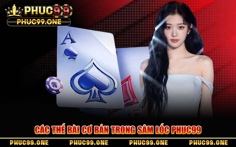 Các Thế Bài Cơ Bản Trong Sâm Lốc PHUC99