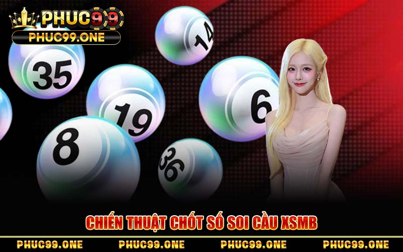 Chiến Thuật Chốt Số Soi Cầu XSMB