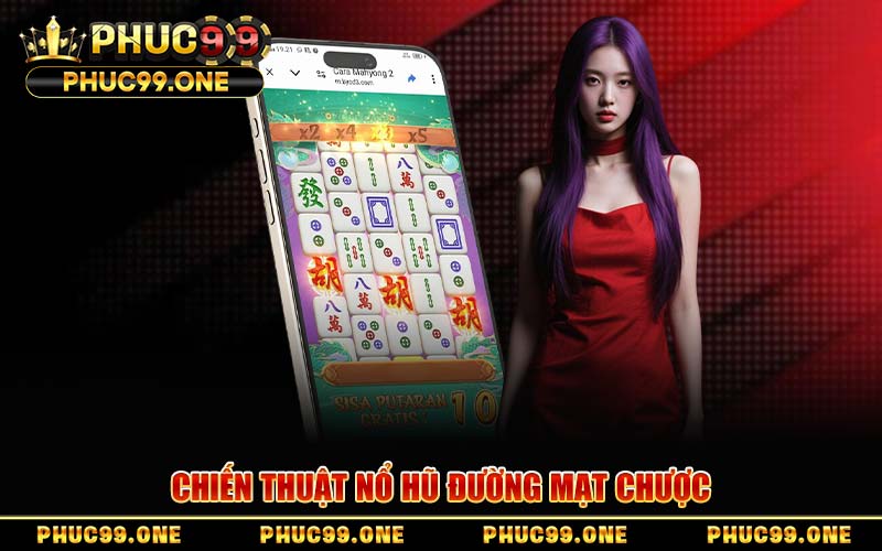 Chiến Thuật Nổ Hũ Đường Mạt Chược