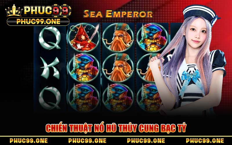 Chiến Thuật Nổ Hũ Thủy Cung Bạc Tỷ