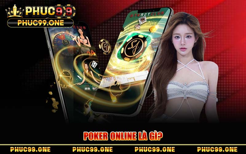 Chơi Poker Online PHUC99 | Luật Chơi, Chiến Thuật Cao Thủ