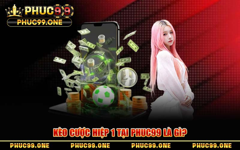 Kèo Cược Hiệp 1 Tại PHUC99 – Tối Ưu Lợi Nhuận Trong 45 Phút Đầu
