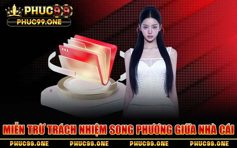 Miễn Trừ Trách Nhiệm Song Phương Giữa Nhà Cái