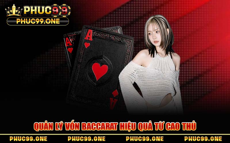 Quản Lý Vốn Baccarat Hiệu Quả Từ Cao Thủ