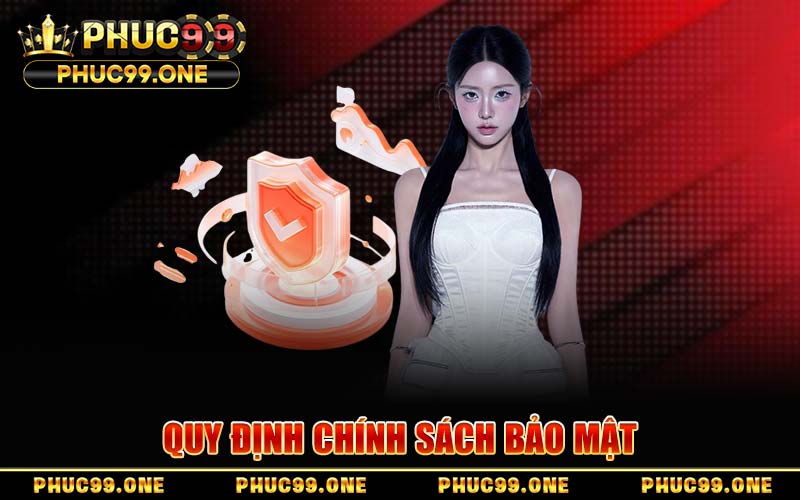 Quy Định Chính Sách Bảo Mật