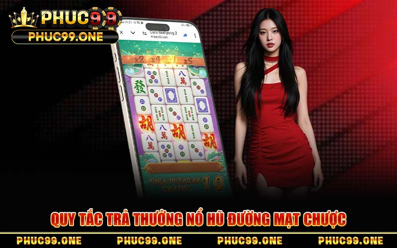 Quy Tắc Trả Thưởng Nổ Hũ Đường Mạt Chược