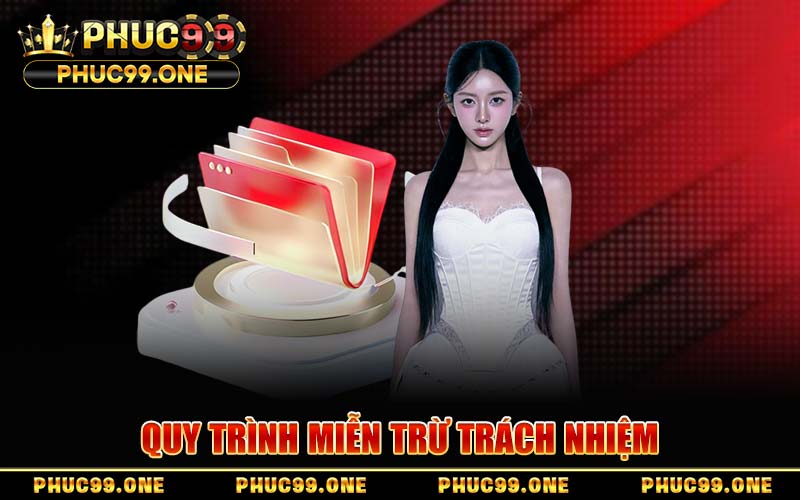 Quy Trình Miễn Trừ Trách Nhiệm