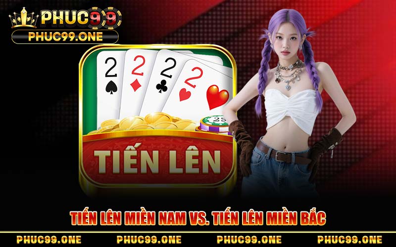 Tiến Lên Miền Nam vs. Tiến Lên Miền Bắc