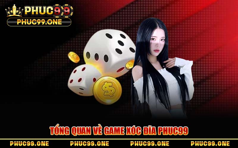 Xóc Đĩa PHUC99 – Hướng Dẫn Luật Chơi, Bí Quyết Thắng Lớn